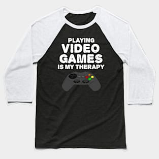 Playing Video Games Is My Therapy Baseball T-Shirt